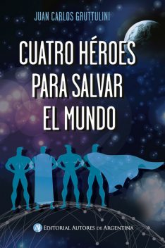 Cuatro héroes para salvar el mundo, Juan Carlos Gruttulini