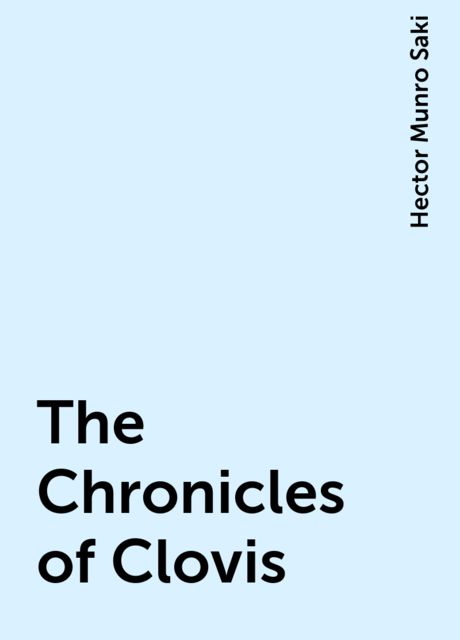 The Chronicles of Clovis, Saki