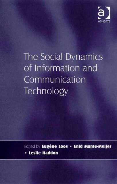 The Social Dynamics of Information and Communication Technology, EUGÈNE LOOS