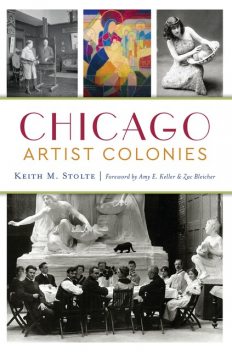 Chicago Artist Colonies, Keith M. Stolte