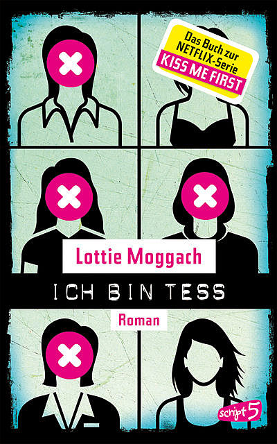 Ich bin Tess (Buchvorlage zur Netflix-Serie Kiss Me First), Lottie Moggach
