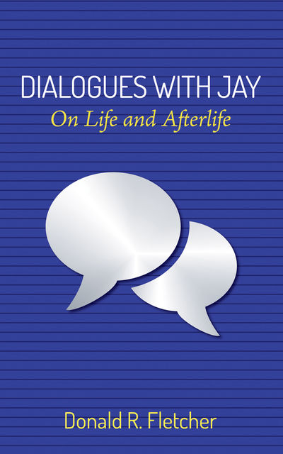 Dialogues with Jay, Donald R. Fletcher