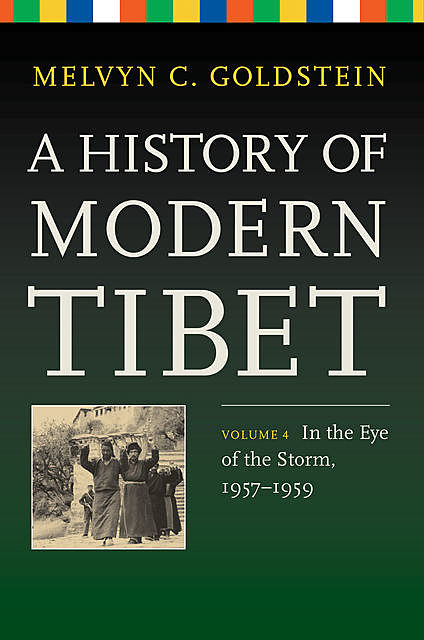 A History of Modern Tibet, Volume 4, Melvyn C. Goldstein