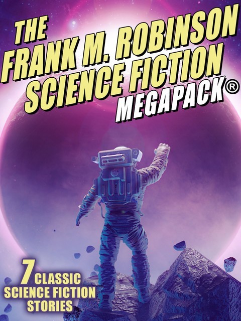 The Frank M. Robinson Science Fiction MEGAPACK, Frank M.Robinson