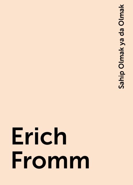 Erich Fromm, Sahip Olmak ya da Olmak