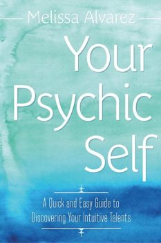 Your Psychic Self, Melissa Alvarez