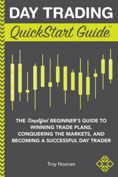 Day Trading QuickStart Guide, Troy Noonan