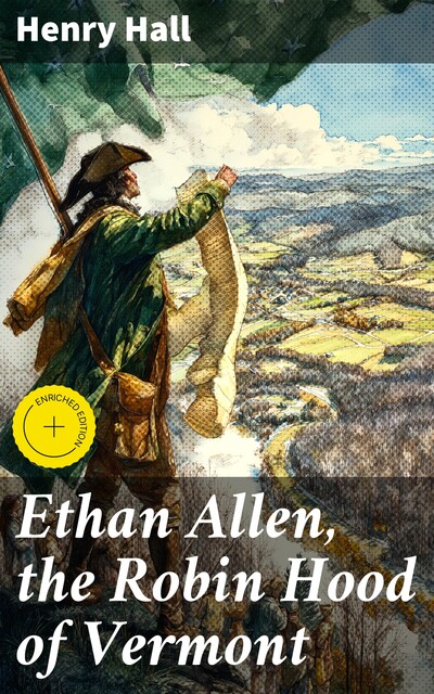 Ethan Allen, the Robin Hood of Vermont, Henry Hall