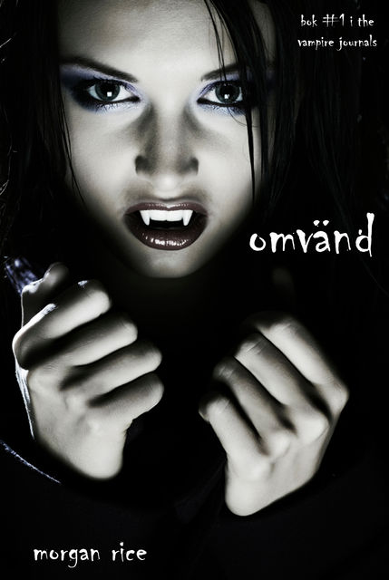 Omvänd (bok #1 in The Vampire Journals), Morgan Rice