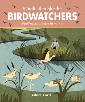Mindful Thoughts for Birdwatchers, Adam Ford