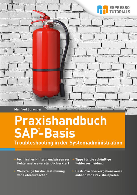 Praxishandbuch SAP-Basis – Troubleshooting in der Systemadministration, Manfred Sprenger
