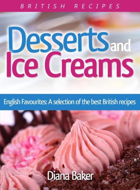 Desserts and Ice Creams, Diana Baker