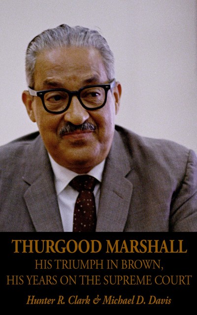 Thurgood Marshall, Michael Davis, Hunter R Clark
