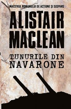 Tunurile din Navarone, Alistair MacLean