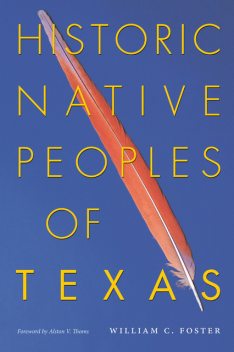 Historic Native Peoples of Texas, William C. Foster