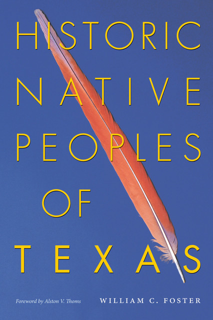 Historic Native Peoples of Texas, William C. Foster