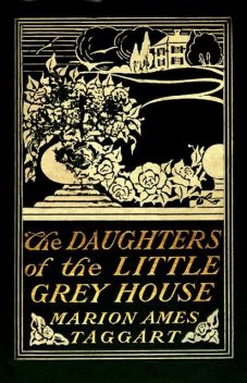 The Daughters of the Little Grey House, Marion Ames Taggart