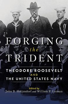 Forging the Trident, William P. Leeman, John B. Hattendorf