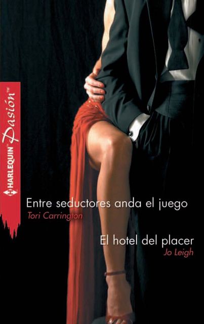 Entre seductores anda el juego/El hotel del placer, Tori Carrington, Jo Leigh