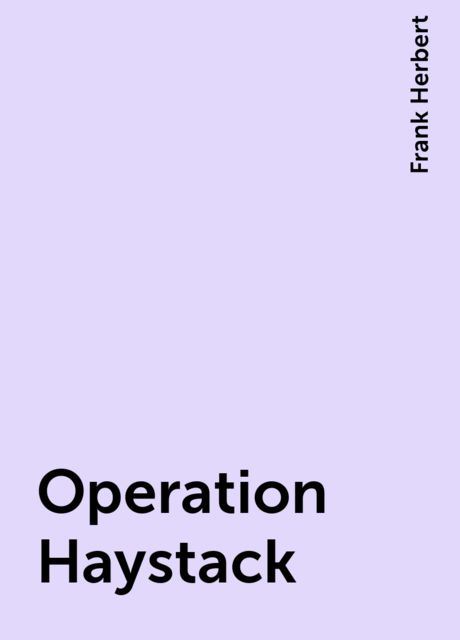 Operation Haystack, Frank Herbert