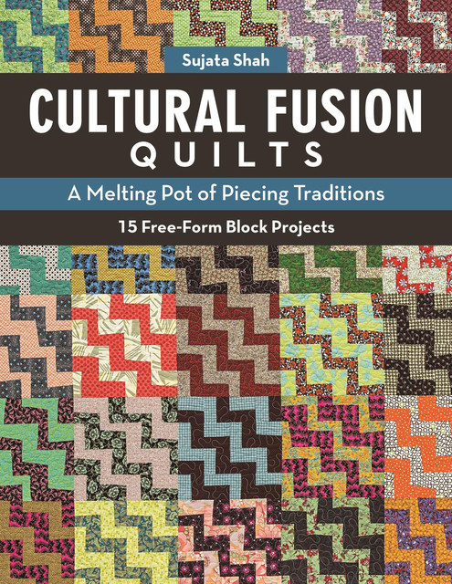 Cultural Fusion Quilts, Sujata Shah