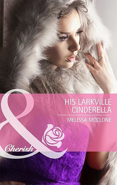 His Larkville Cinderella, Melissa Mcclone