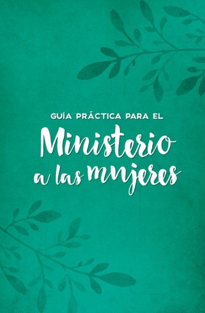 Guía práctica para el ministerio a las mujeres, Gospel Publishing House
