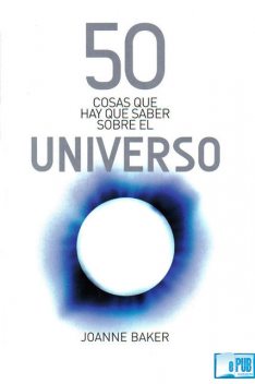 50 cosas que hay que saber sobre el universo, Joanne Baker