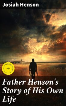 Father Henson's Story of His Own Life, Josiah Henson