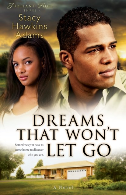 Dreams That Won't Let Go (Jubilant Soul Book #3), Stacy Hawkins Adams