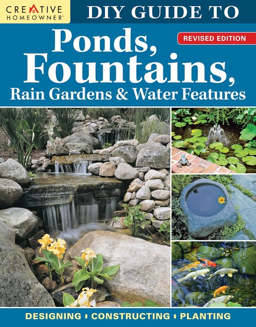 DIY Guide to Ponds, Fountains, Rain Gardens & Water Features, Revised Edition, Kathleen Fisher