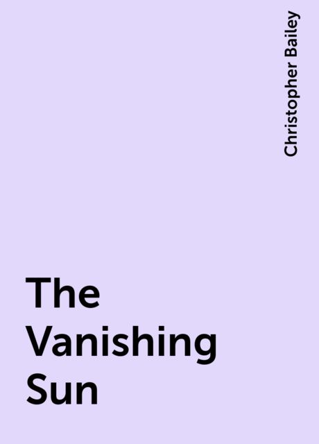 The Vanishing Sun, Christopher Bailey