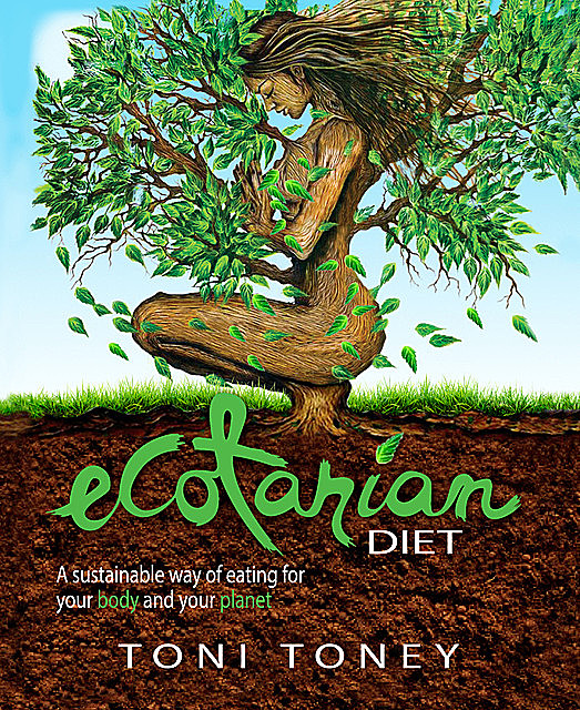 Ecotarian Diet, Toni Toney