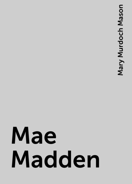 Mae Madden, Mary Murdoch Mason