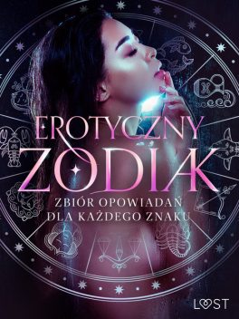 Erotyczny zodiak: Zbiór opowiadań dla każdego znaku, Olrik, Camille Bech, Alexandra Södergran, B.J. Hermansson, Vanessa Salt, Nina Alvén, Julie Jones, Sandra Norrbin, Catrina Curant