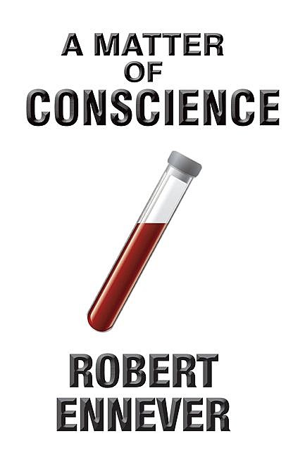 A MATTER OF CONSCIENCE, Robert Ennever