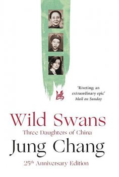 Wild Swans: Three Daughters of China, Jung Chang