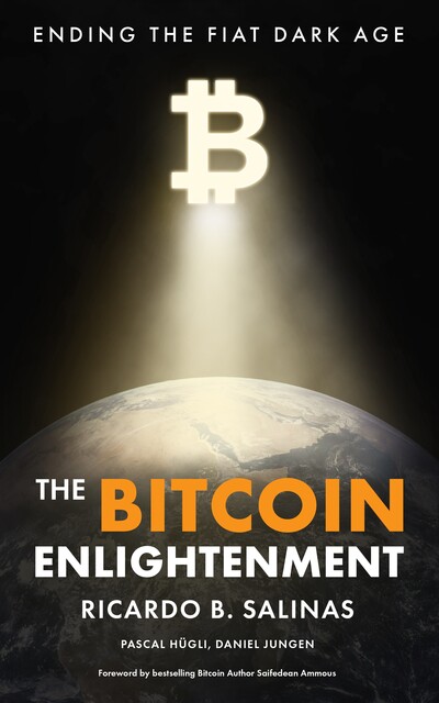 The Bitcoin Enlightenment, Pascal Hügli, Daniel Jungen, Ricardo B. Salinas