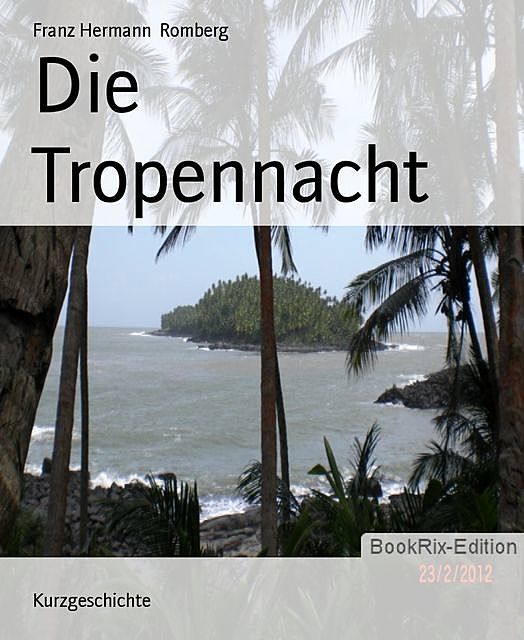 Die Tropennacht, Franz Hermann Romberg