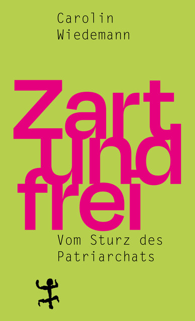 Zart und frei, Carolin Wiedemann