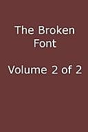 The Broken Font: A Story of the Civil War, Vol. 2 (of 2), Moyle Sherer