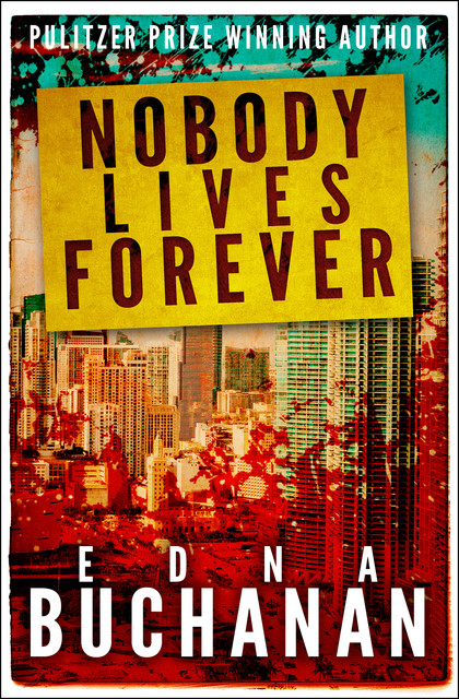 Nobody Lives Forever, Edna Buchanan