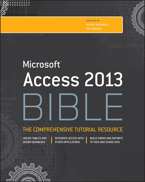 Access 2013 Bible, Michael Alexander, Richard Kusleika