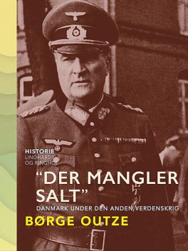 “Der mangler salt”. Danmark under den anden verdenskrig, Børge Outze