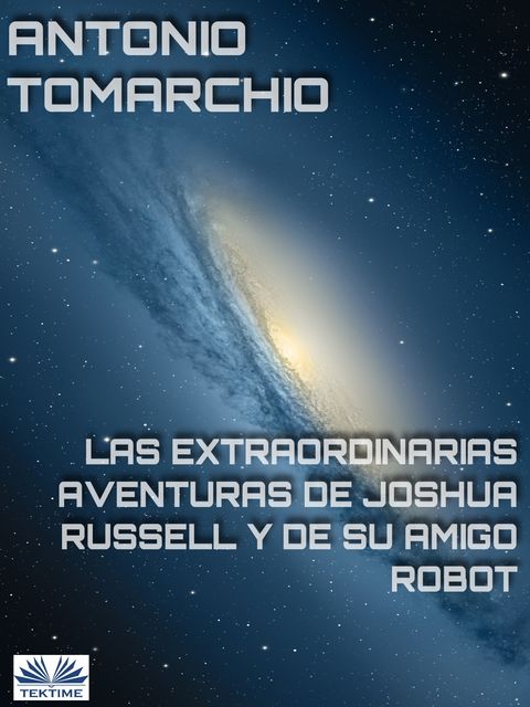 Las Extraordinarias Aventuras De Joshua Russell Y De Su Amigo Robot, Antonio Tomarchio