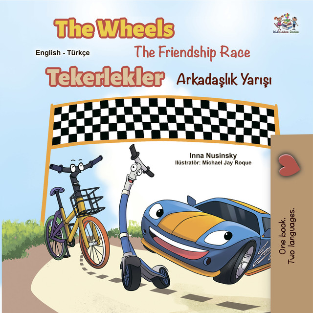 The Wheels Tekerlekler The Friendship Race Arkadaşlık Yarışı, KidKiddos Books, Inna Nusinsky