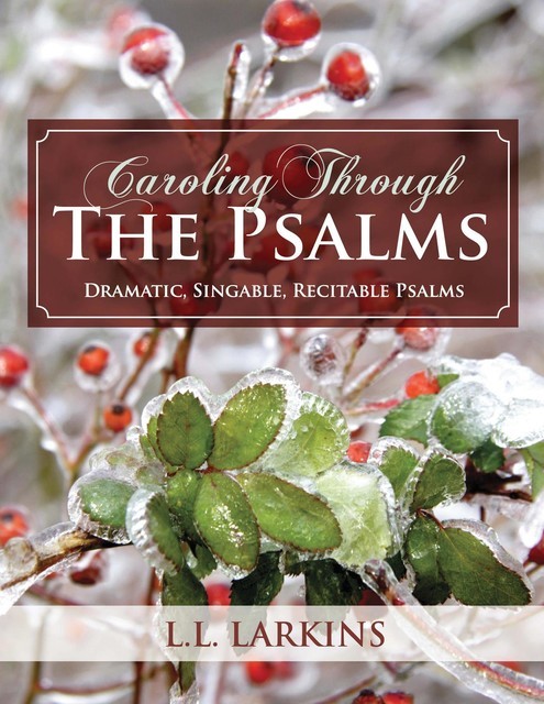 Caroling Through the Psalms, L.L. Larkins