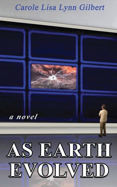 As Earth Evolved, Carole Lisa Lynn Gilbert