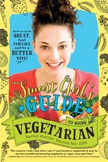 Smart Girl's Guide to Going Vegetarian, Rachel Meltzer Warren