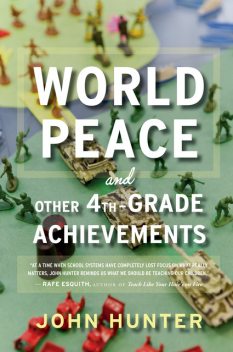 World Peace and Other 4th-Grade Achievements, John Hunter